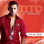 Tito El Bambino — It's My Time